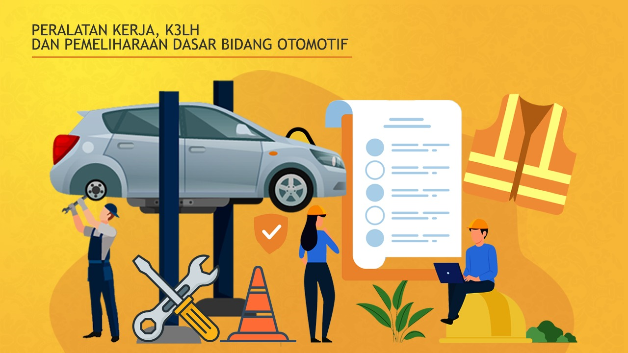 MOOC-5 Peralatan Kerja, K3LH dan Pemeliharaan Dasar Bidang Otomotif 