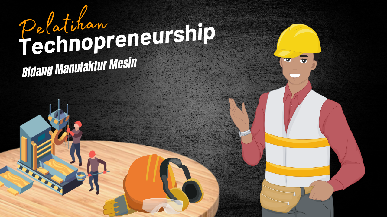 MOOC 9- Pelatihan Technopreneurship Bidang Manufaktur Mesin